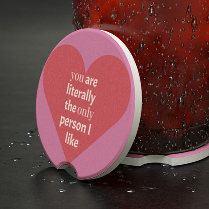 You are Literally The Only Person I Like -Soapstone Car Coaster- Gift