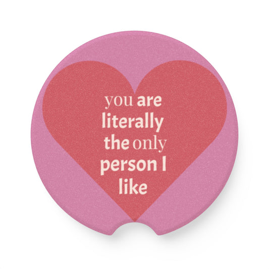 You are Literally The Only Person I Like -Soapstone Car Coaster- Gift